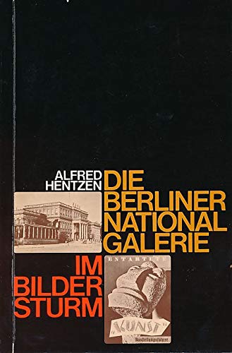 Die Berliner National-Galerie im Bildersturm (9783774502543) by Hentzen, Alfred