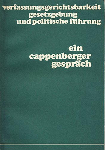Verfassungsgerichtsbarkeit, Gesetzgebung und politische FuÌˆhrung: Ein Cappenberger GespraÌˆch (Cappenberger GespraÌˆche der Freiherr-vom-Stein-Gesellschaft) (German Edition) (9783774564398) by SchaÌˆfer, Friedrich