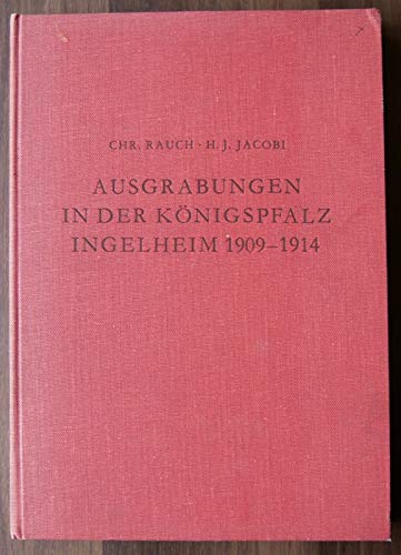 Beispielbild fr Die Ausgrabungen in der Knigspfalz Ingelheim 1909-1914 zum Verkauf von Versandantiquariat Felix Mcke