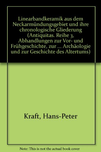 Stock image for Linearbandkeramik aus dem Neckarmundungsgebiet und ihre chronologische Gliederung (Antiquitas : Reihe 3) (German Edition) for sale by Zubal-Books, Since 1961