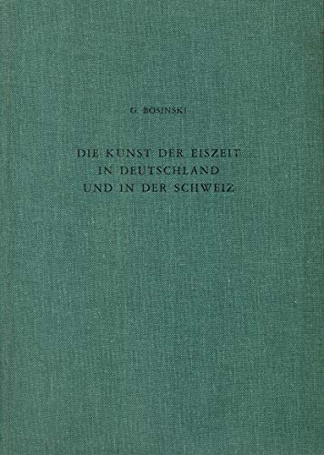 Die Kunst der Eiszeit in Deutschland und in der Schweiz (Kataloge vor- und fruÌˆhgeschichtlicher AltertuÌˆmer) (German Edition) (9783774918320) by Bosinski, Gerhard