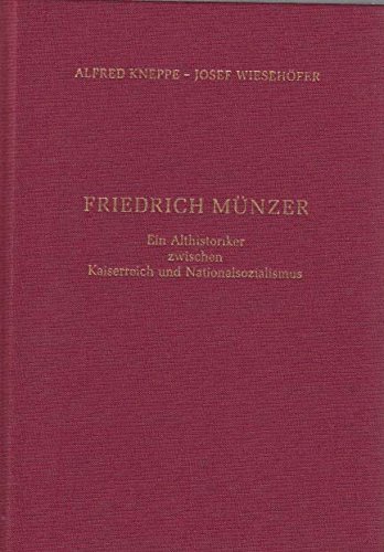 Friedrich Münzer Ein Althistoriker zwischen Kaiserreich und Nationalsozialismus. Zum 20. Oktober 1982 - Kneppe, Alfred, Josef Wiesehöfer und Hans J Drexhage