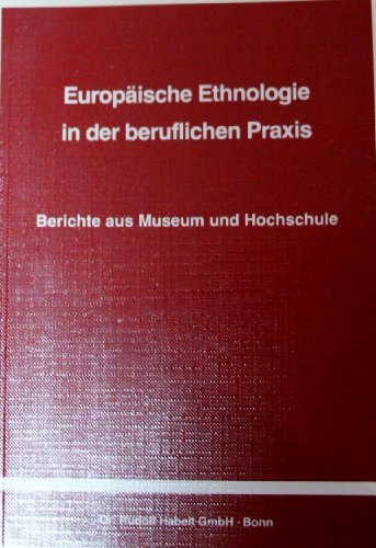Imagen de archivo de Europische Ethnologie in der beruflichen Praxis: Berichte aus Museum und Hochschule. Ingeborg Weber a la venta por medimops