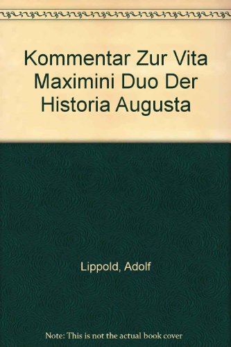 Kommentar Zur Vita Maximini Duo Der Historia Augusta - Lippold, Adolf
