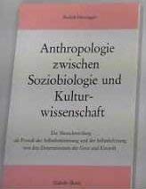 Beispielbild fr Anthropologie zwischen Soziobiologie und Kulturwissenschaft. Die Menschwerdung als Prozess der Selbstbestimmung und der Selbstbefreiung von den Determinismen der Gene und Umwelt (German Edition) zum Verkauf von Zubal-Books, Since 1961