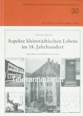 Stock image for Aspekte kleinstdtischen Lebens im 18. Jahrhundert vom Bauen und Wohnen in Unna for sale by Antiquariat Stefan Krger