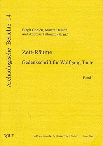 Stock image for Zeit-Rume: Gedenkschrift fr Wolfgang Taute: Band 1 (ohne Band 2 !). (Archologische Berichte 14). (Zeitrume, Taute) for sale by Joseph Burridge Books