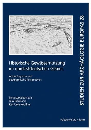 Imagen de archivo de Historische Gewssernutzung im nordostdeutschen Gebiet archologische und geographische Perspektiven (Stud. z. Archol. Europas, 28) a la venta por Joseph Burridge Books