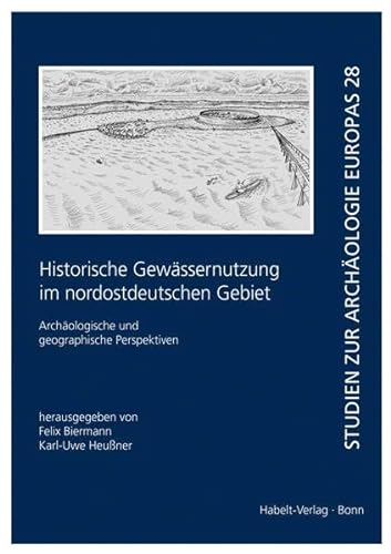 Stock image for Historische Gewssernutzung im nordostdeutschen Gebiet archologische und geographische Perspektiven (Stud. z. Archol. Europas, 28) for sale by Joseph Burridge Books