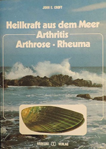9783775000963: Heilkraft aus dem Meer - Arthritis, Arthrose, Rheuma by Croft, John E.