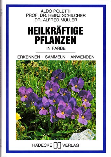 9783775001045: Heilkrftige Pflanzen in Farbe. Erkennen - Sammeln - Anwenden