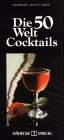 Beispielbild für Die fünfzig Welt-Cocktails zum Verkauf von Antiquariat Armebooks