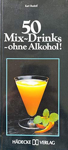Beispielbild fr 50 Mix-Drinks - ohne Alkohol! zum Verkauf von Steamhead Records & Books