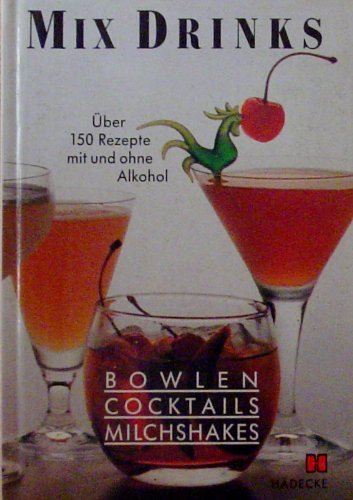 Stock image for Mix Drinks. Die besten Bowlen, Cocktails, Milch- Shakes for sale by Versandantiquariat Felix Mcke