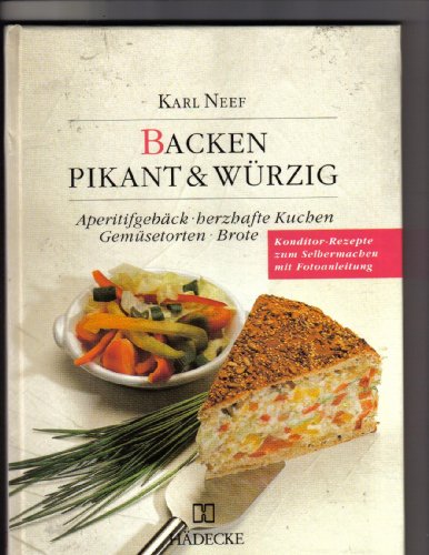 Imagen de archivo de Backen - pikant und wrzig. Aperitifgebck, herzhafte Kuchen, Gemsetorten, Brote a la venta por medimops