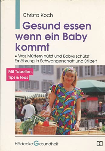 Stock image for Gesund essen, wenn ein Baby kommt for sale by Versandantiquariat Felix Mcke