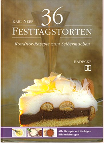 Imagen de archivo de Sechsunddreiig Festtagstorten. Konditor- Rezepte zum Selbermachen a la venta por medimops