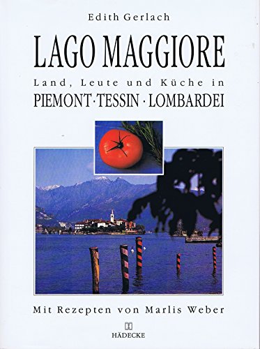 Stock image for Lago Maggiore - Land, Leute und Kche in Piemont, Tessin, Lombardei for sale by 3 Mile Island