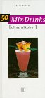 Stock image for 50 Mix-Drinks - ohne Alkohol !. Karl Rudolf. [Fotos: Bruno Hausch] for sale by Antiquariat Buchhandel Daniel Viertel