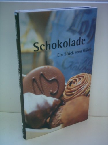 Stock image for Schokolade, Ein Stück vom Glück Caspari, Thomas; Chiari, Thomas and Grannemann, J rg for sale by tomsshop.eu