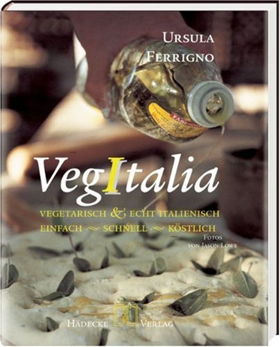 VegItalia. Vegetarisch und echt italienisch. (9783775003384) by Ferrigno, Ursula; Fleming, Susan; Richardson, Margot; Lowe, Jason
