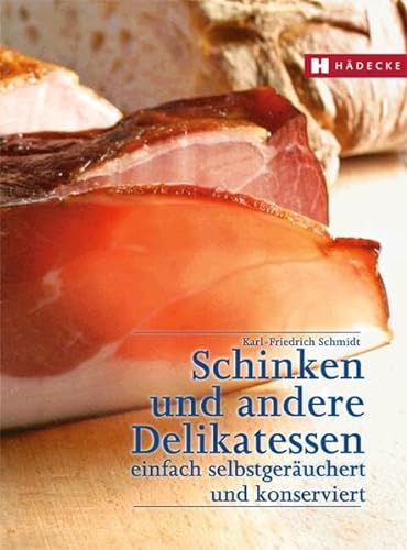 Stock image for Schinken und andere Delikatessen: Einfach selbstgeruchert und konserviert for sale by medimops