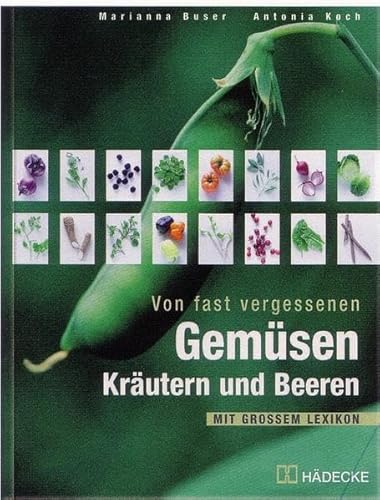 Beispielbild fr Von fast vergessenen Gemsen, Krutern und Beeren. Mit grossem Lexikon. Mit vielen Rezepten zum Verkauf von medimops