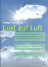 Stock image for Lust auf Luft: Praktische Hilfe bei Atemwegserkrankungen wie Asthma, Bronchitis, Emphysem, Allergien und Atmungsproblemen durch Psyche und Stress for sale by Versandhandel K. Gromer