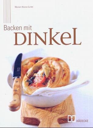 Beispielbild fr Backen mit Dinkel zum Verkauf von Online-Shop S. Schmidt