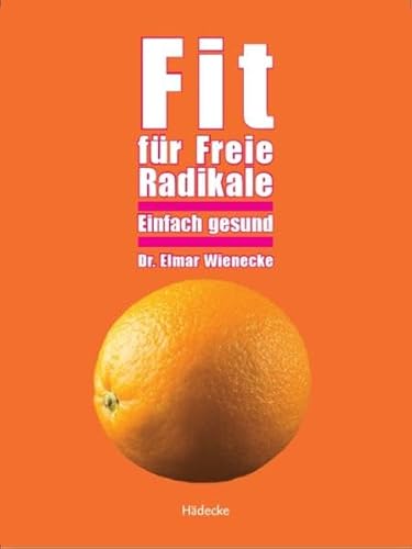 Beispielbild fr Fit fr Freie Radikale: Einfach gesund zum Verkauf von Versandhandel K. Gromer