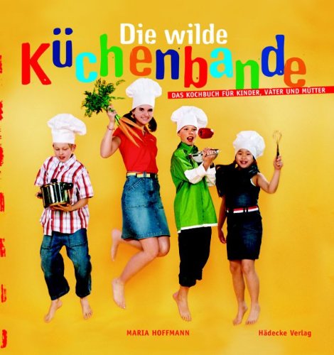 Beispielbild fr Wilde Kchenbande: Kochen fr Kinder, Vter und Mtter zum Verkauf von medimops