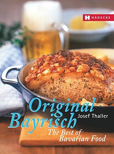 9783775004787: Thaller, J: Original Bayrisch/Bavarian Food