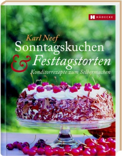 9783775004824: Sonntagskuchen & Festtagstorten: Konditorrezepte zum Selbermachen