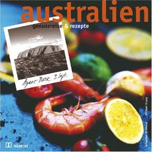 Stock image for Australien: Genussreise und Rezepte [Gebundene Ausgabe]Sebastian Dickhaut (Autor), Michael Boyny (Fotograf) for sale by BUCHSERVICE / ANTIQUARIAT Lars Lutzer