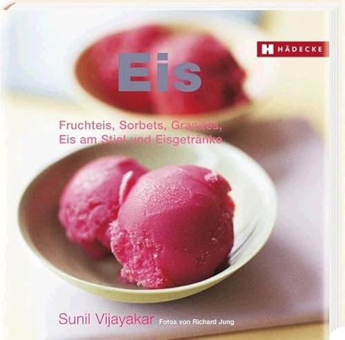 Beispielbild fr Eis: Fruchteis, Sorbets, Granits, Eis am Stiel und Eisgetrnke zum Verkauf von medimops