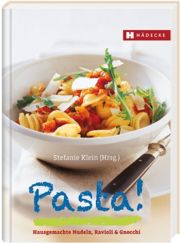 9783775005456: Pasta!: Hausgemachte Nudeln, Ravioli & Gnocchi