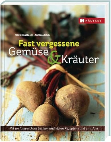 Beispielbild fr Fast vergessene Gemse & Kruter: Mit umfangreichem Lexikon und vielen Rezepten rund ums Jahr zum Verkauf von medimops