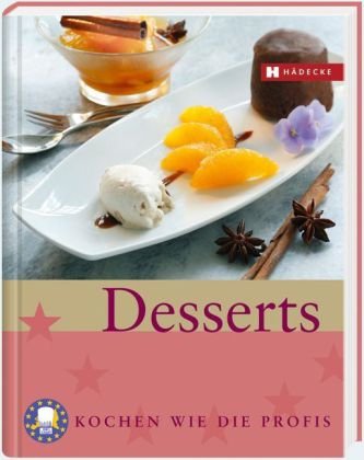 9783775005579: Desserts: Kochen wie die Profis