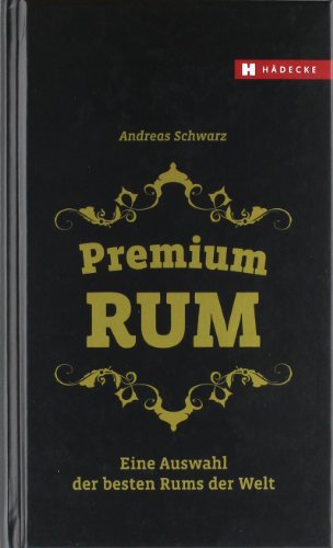 9783775005593: Premium Rum: Eine Auswahl der besten Rums der Welt