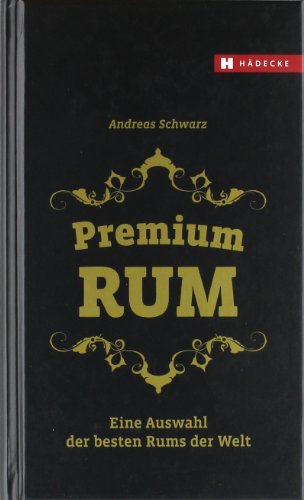 Stock image for Premium Rum: Eine Auswahl der besten Rums der Welt for sale by medimops