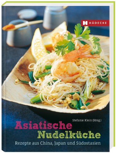 Stock image for Asiatische Nudelkche: Die besten Rezepte aus China, Japan und Sdostasien for sale by Ammareal