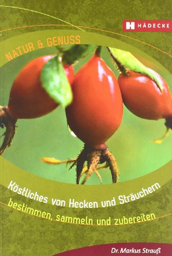 Stock image for Kstliches von Hecken und Struchern: bestimmen, sammeln und zubereiten for sale by medimops
