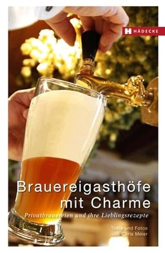 Imagen de archivo de Brauereigasthfe mit Charme: Privatbrauereien und ihre Lieblingsrezepte a la venta por medimops