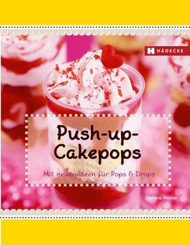 Stock image for Push-up-Cakepops: mit neuen Ideen fr Pops & Drops for sale by medimops