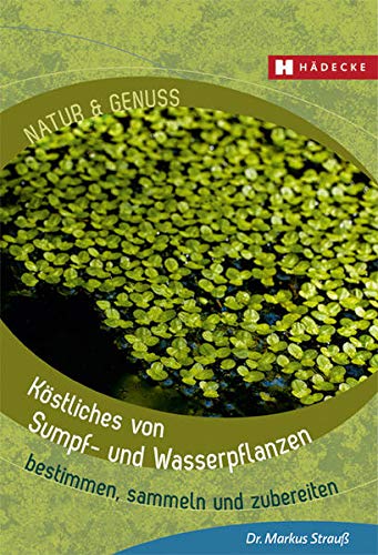 Stock image for Kstliches aus Sumpf- und Wasserpflanzen: bestimmen, sammeln und zubereiten for sale by medimops