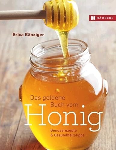 Das Goldene Buch vom Honig - Erica Bänziger