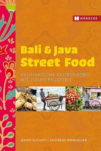 Beispielbild fr Bali & Java Street Food: Kulinarische Reiseskizzen mit vielen Rezepten zum Verkauf von AwesomeBooks