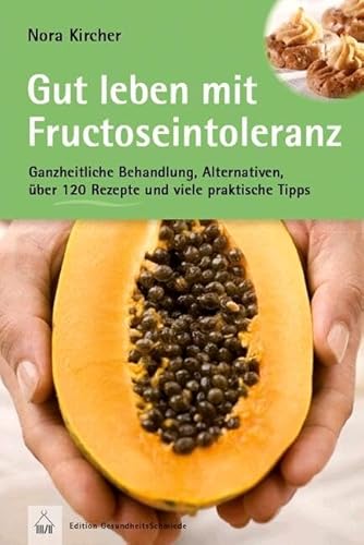 Beispielbild fr Fructose-Intoleranz: Ganzheitliche Behandlung, Alternativen, ber 120 Rezepte und viele praktische Tipps zum Verkauf von medimops