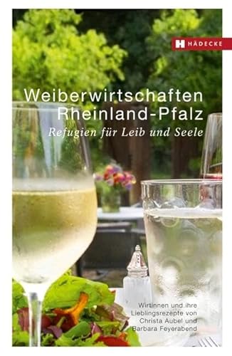 9783775007573: Weiberwirtschaften Rheinland-Pfalz: Refugien fr Leib und Seele - Wirtinnen und ihre Lieblingsrezepte