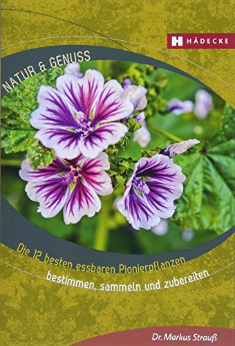 Stock image for Die 12 besten essbaren Pionierpflanzen: bestimmen, sammeln und zubereiten (Natur & Genuss, Band 6) for sale by medimops